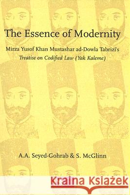 The Essence of Modernity: Mirza Yusof Khan Mustashar Ad-Dowla Trabizi's Treatise on Codified Law (Yak Kalima)