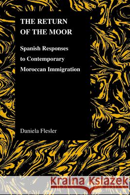 The Return of the Moor: Spanish Responses to Contemporary Moroccan Immigration