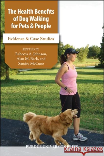 The Health Benefits of Dog Walking for Pets and People: Evidence and Case Studies