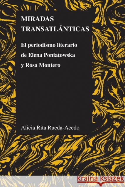Miradas Transatlánticas: El Periodismo Literario de Elena Poniatowska Y Rosa Montero