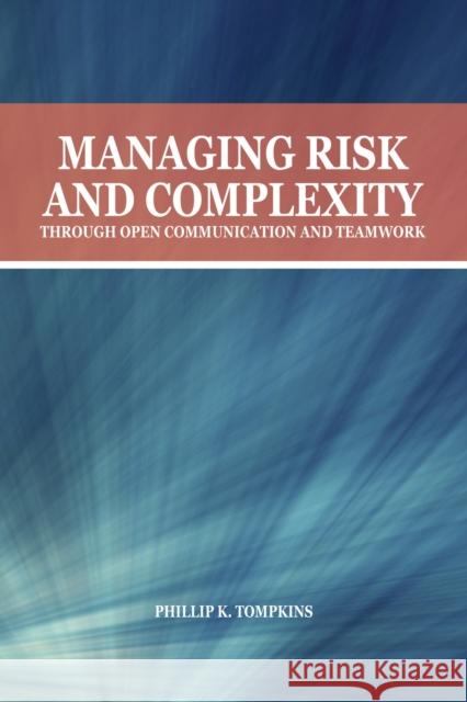 Managing Risk and Complexity Through Open Communication and Teamwork