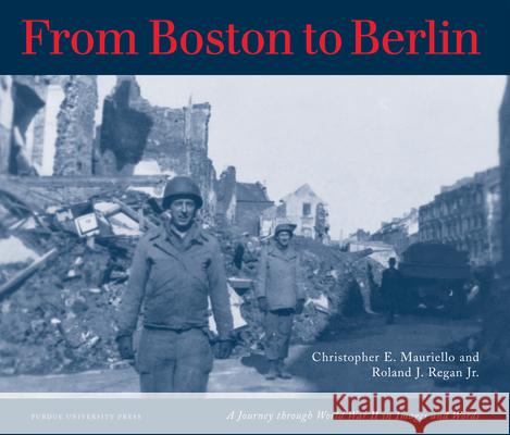 From Boston to Berlin: A Journey Through World War II in Images and Words