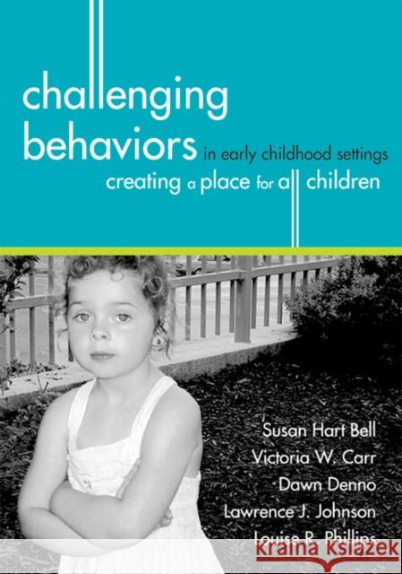 Challenging Behaviors in Early Childhood Settings: Creating a Place for All Children