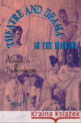 Theatre and Drama in the Making: Antiquity to the Renaissance