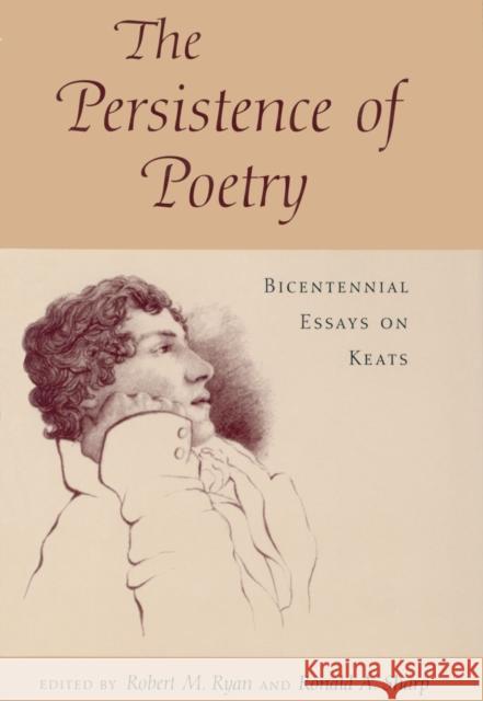 The Persistence of Poetry: Bicentennial Essays on Keats