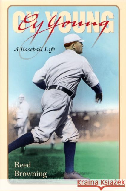 Cy Young: A Baseball Life