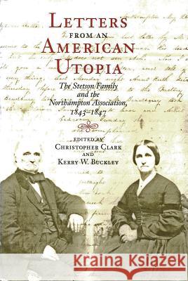Letters from an American Utopia: The Stetson Family and the Northampton Association, 1843-47