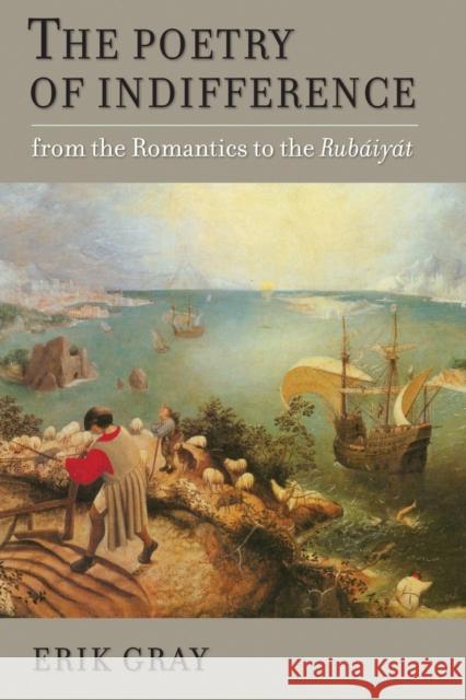 The Poetry of Indifference: From the Romantics to the Rubaiyat