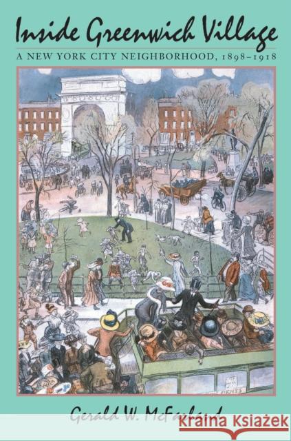 Inside Greenwich Village: A New York City Neighborhood, 1898-1918