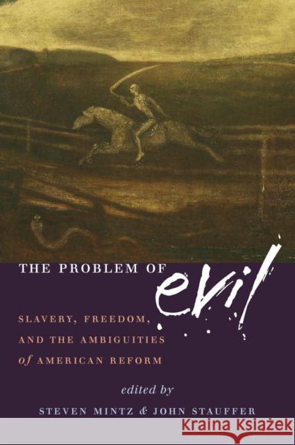 The Problem of Evil: Slavery, Freedom and the Ambiguities of American Reform