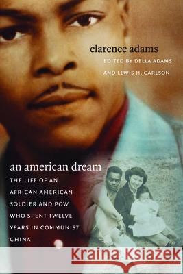 An American Dream: The Life of an African American Soldier and POW Who Spent Twelve Years in Communist China