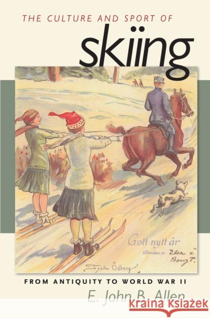 The Culture and Sport of Skiing: From Antiquity to World War LL