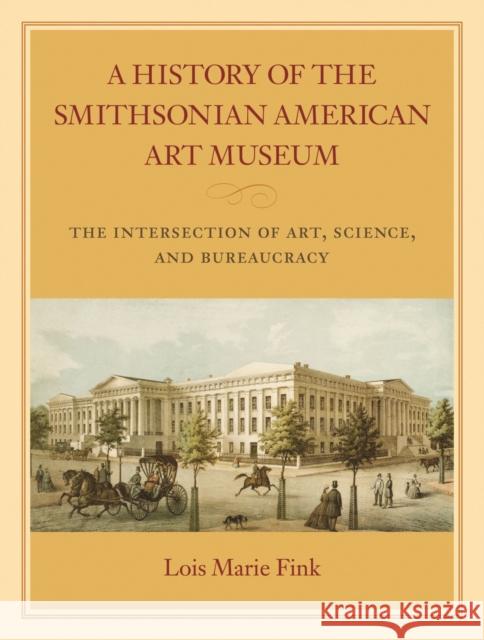 A History of the Smithsonian American Art Museum: The Intersection of Art, Science, and Bureaucracy