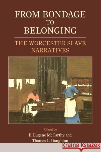 From Bondage to Belonging: The Worcester Slave Narratives