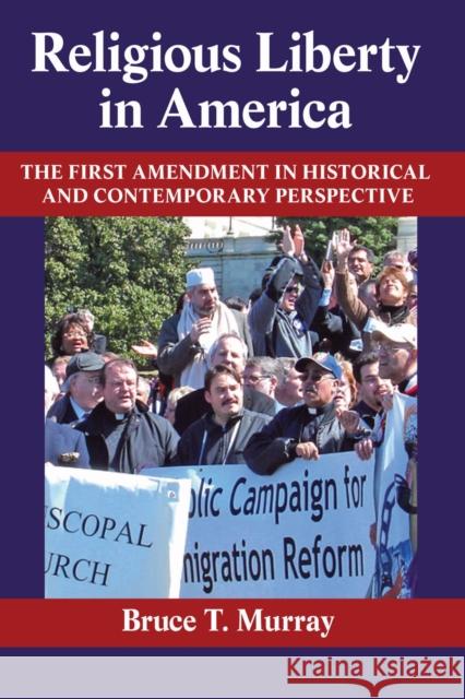 Religious Liberty in America: The First Amendment in Historical and Contemporary Perspective