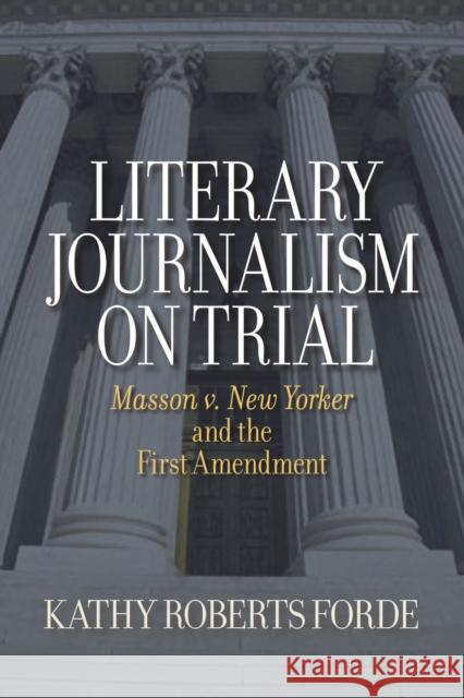 Literary Journalism on Trial: Masson v. New Yorker and the First Amendment
