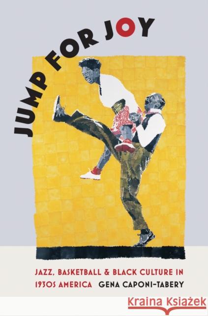 Jump for Joy: Jazz, Basketball, and Black Culture in 1930s America