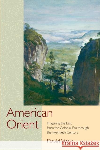 American Orient: Imagining the East from the Colonial Era Through the Twentieth Century