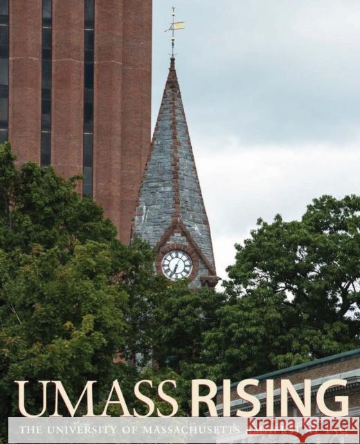 UMass Rising: The University of Massachusetts Amherst at 150