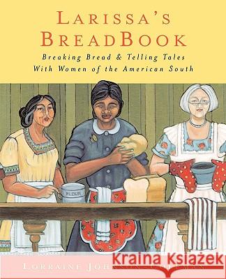 Larissa's Breadbook: Ten Incredible Southern Women and Their Stories of Courage, Adventure, and Discovery