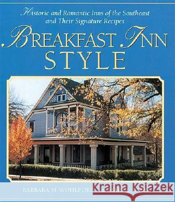 Breakfast Inn Style: Historic and Romantic Inns of the Southeast and Their Signature Recipes