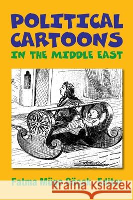 Political Cartoons in the Middle East: Cultural Representations in the Middle East