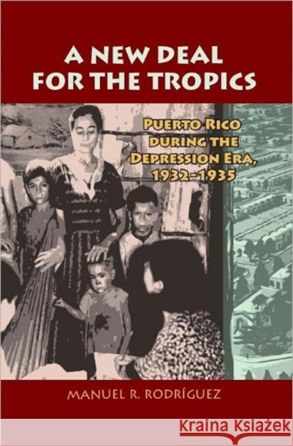 A New Deal in Puerto Rico: Colonial Development and Governmentality, 1929-1935. Manuel R. Rodrguez
