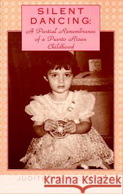 Silent Dancing: A Partial Remembrance of a Puerto Rican Childhood