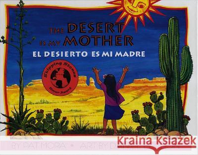 The Desert Is My Mother/El Desierto Es Mi Madre