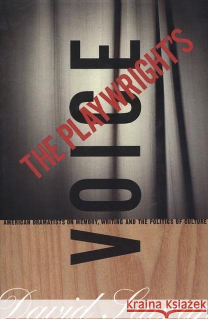 The Playwright's Voice: American Dramatists on Memory, Writing and the Politics of Culture