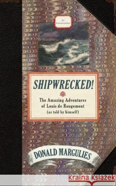 Shipwrecked!: The Amazing Adventures of Louis de Rougemont (as Told by Himself)