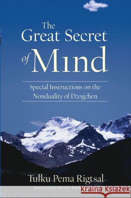 The Great Secret of Mind: Special Instructions on the Nonduality of Dzogchen