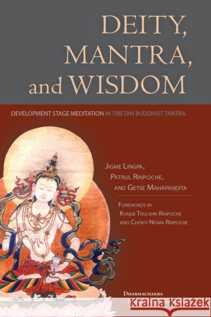 Deity, Mantra, and Wisdom: Development Stage Meditation in Tibetan Buddhist Tantra