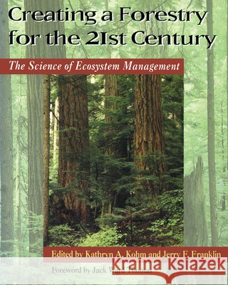 Creating a Forestry for the 21st Century: The Science of Ecosytem Management