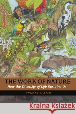 The Work of Nature: How the Diversity of Life Sustains Us