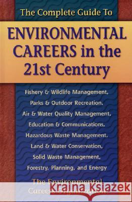 Complete Guide to Environmental Careers in the 21st Century