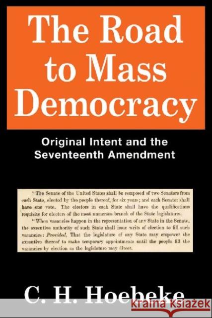 The Road to Mass Democracy: Original Intent and the Seventeenth Amendment