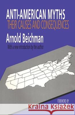 Anti-American Myths: Their Causes and Consequences
