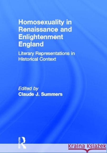 Homosexuality in Renaissance and Enlightenment England: Literary Representations in Historical Context