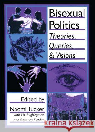 Bisexual Politics: Theories, Queries, and Visions