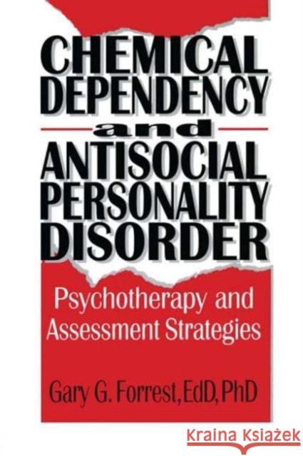 Chemical Dependency and Antisocial Personality Disorder : Psychotherapy and Assessment Strategies