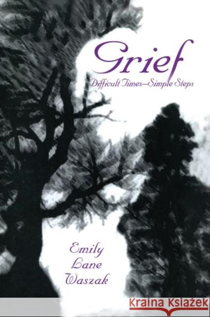 Grief: Difficult Times--Simple Steps