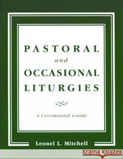 Pastoral and Occasional Liturgies: A Ceremonial Guide