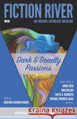 Fiction River: Dark & Deadly Passions: An Original Anthology Magazine