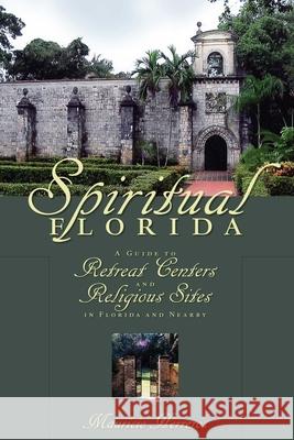 Spiritual Florida: A Guide to Retreat Centers and Religious Sites in Florida and Nearby