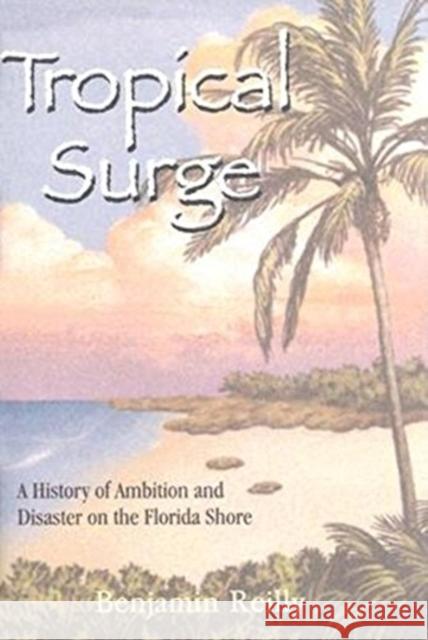 Tropical Surge: A History of Ambition and Disaster on the Florida Shore