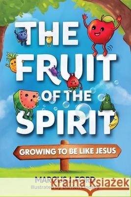 The Fruit of the Spirit: Growing to Be Like Jesus