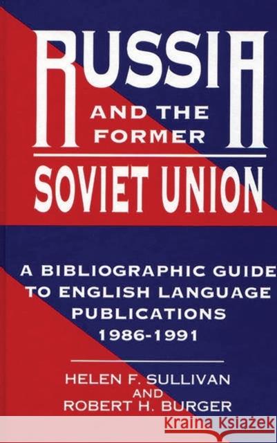 Russia and the Former Soviet Union: A Bibliographic Guide to English Language Publications, 1986-1991