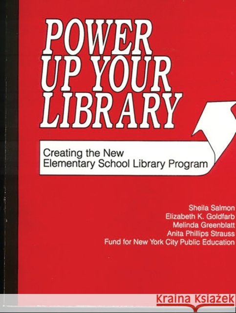 Power Up Your Library: Creating the New Elementary School Library Program