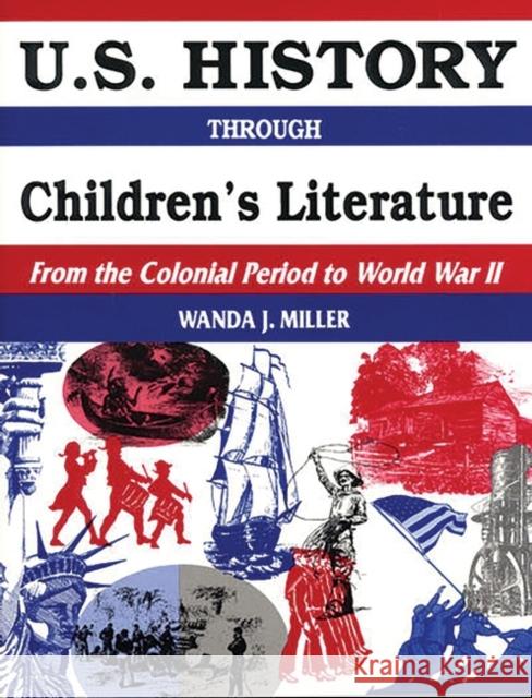 U.S. History Through Children's Literature: From the Colonial Period to World War II